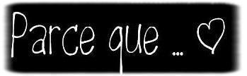 parce que........